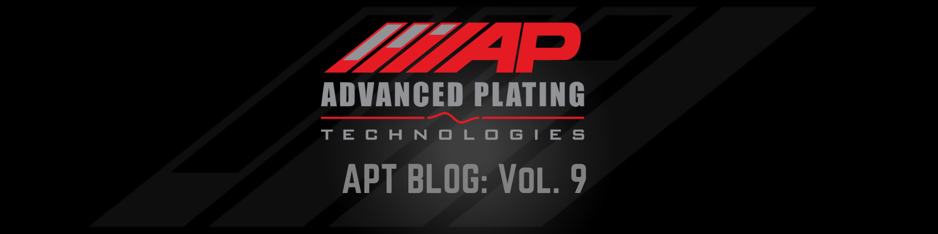 Graphic header for Advanced Plating Technologies blog volume 9
